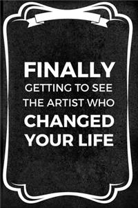 Finally Getting To See The Artist Who Changed Your Life