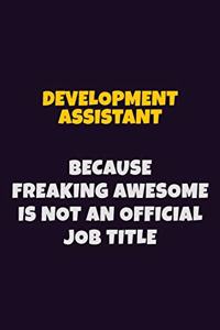 Development Assistant, Because Freaking Awesome Is Not An Official Job Title