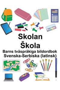 Svenska-Serbiska (latinsk) Skolan/Skola Barns tvåspråkiga bildordbok