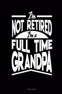 I'm Not Retired I'm a Full Time Grandpa