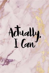 Actually, I Can