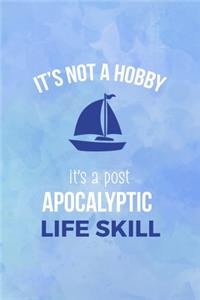 It's Not A Hobby It's A Post- Apocalyptic Life Skill
