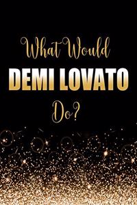 What Would Demi Lovato Do?