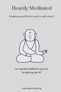 Heavily Meditated, Making the World a Safer Place