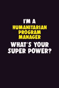 I'M A Humanitarian Program Manager, What's Your Super Power?