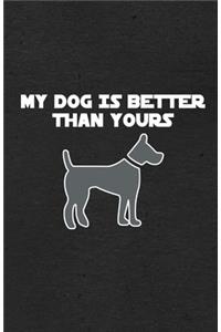 My Dog Is Better Than Yours A5 Lined Notebook