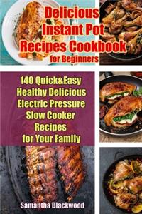 Delicious Instant Pot Recipes Cookbook for Beginners