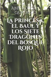 Princesa, el Baúl y los Siete Dragones del Bosque Rojo