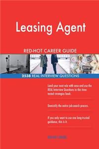Leasing Agent RED-HOT Career Guide; 2538 REAL Interview Questions