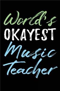 World's Okayest Music Teacher: Teacher Journal Notebook Lined Pages V22