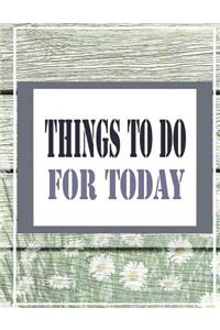 Things to do for today