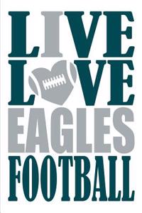 Live Love Eagles Football Journal