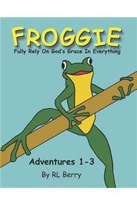 Froggie Adventures 1-3: Fully Rely On God's Grace In Everything