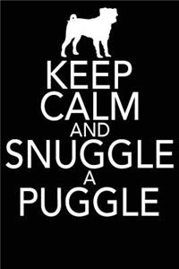 Keep Calm And Snuggle A Puggle