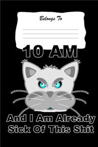10 Am and I Am Already Sick of This Shit