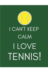 I Can't Keep Calm, I Love Tennis!