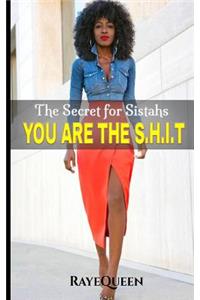 You Are The S.H.I.T.