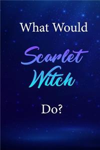 What Would Scarlet Witch Do?