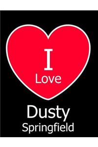 I Love Dusty Springfield