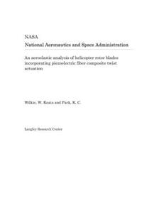 An Aeroelastic Analysis of Helicopter Rotor Blades Incorporating Piezoelectric Fiber Composite Twist Actuation