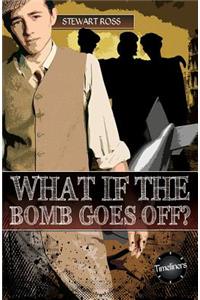 What If the Bomb Goes off?