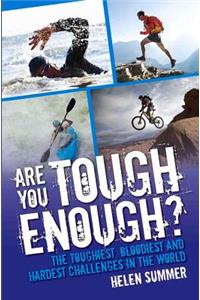 Are You Tough Enough? The Toughest, Bloodiest and Hardest Challenges in the World