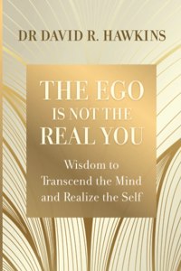 The Ego Is Not the Real You