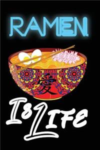 Ramen Is Life