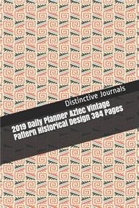 2019 Daily Planner Aztec Vintage Pattern Historical Design 384 Pages