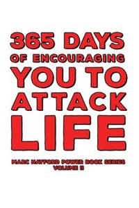 365 Days of Encouraging You to Attack Life
