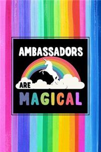 Ambassadors Are Magical Journal Notebook
