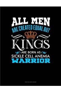 All Men Are Created Equal But Kings Are Born as Sickle Cell Anemia Warrior: Two Column Ledger