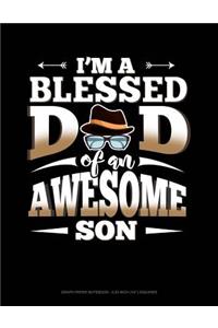 I'm a Blessed Dad of an Awesome Son