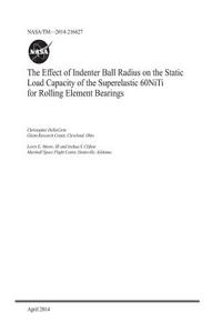 The Effect of Indenter Ball Radius on the Static Load Capacity of the Superelastic 60niti for Rolling Element Bearings