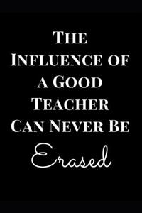 The Influence of a Good Teacher Can Never Be Erased