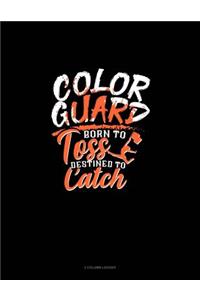 Color Guard Born to Toss Destined to Catch