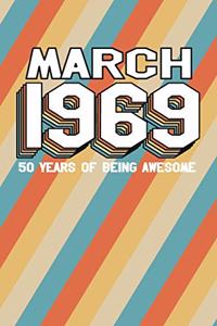 March 1969 50 Years of Being Awesome