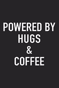 Powered by Hugs and Coffee