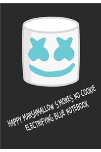 Happy Marshmallow s'Mores No Cookie Electrifying Blue Notebook