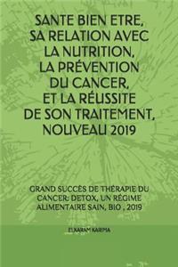 Sante Bien Etre, Relation Avec La Nutrition, La Prévention Du Cancer, Et La Réussite de Son Traitement, Nouveau 2019