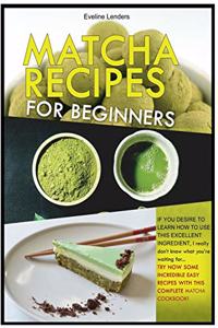 Matcha Recipes for Beginners