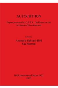 AUTOCHTHON Papers presented to O.T.P.K. Dickinson on the occasion of his retirement