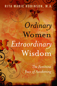 Ordinary Women, Extraordinary Wisdom – The Feminine Face of Awakening