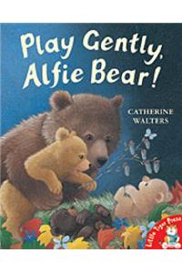 Play Gently, Alfie Bear!