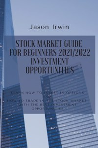 Stock Market Guide for Beginners 2021/2022 - Investment Opportunities