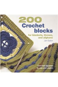 200 Crochet Blocks for Blankets, Throws, and Afghans