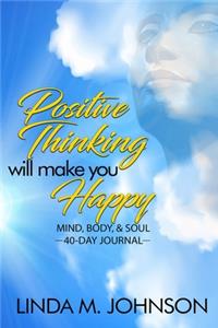 Positive Thinking Will Make You Happy