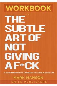 Workbook for the Subtle Art of Not Giving a F*ck