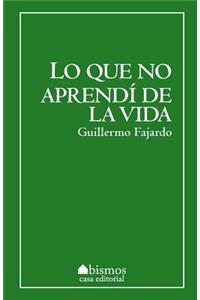 Lo que no aprendí de la vida