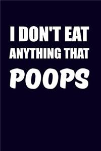 I Don't Eat Anything That Poops